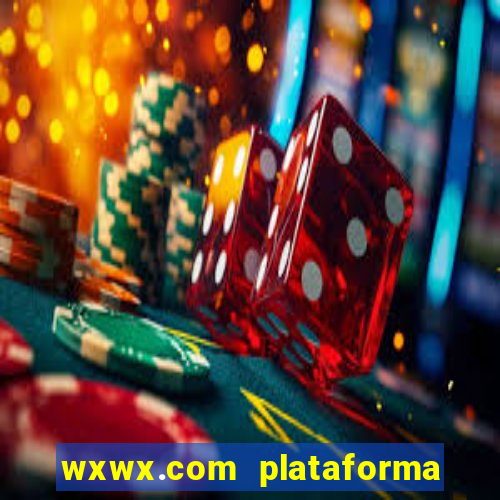 wxwx.com plataforma de jogos